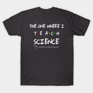 MSTA The One Where I Teach Science T-Shirt